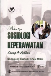 Image of Buku Ajar Sosiologi Keperawatan. Konsep dan Aplikasi
