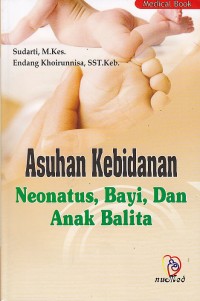 Image of Asuhan Kebidanan Neonatus, Bayim dan Anak Balita