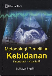 Image of Metodologi Penelitian Kebidanan Kuantitatif - Kualitatif