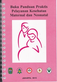 Image of Buku Panduan Praktis Pelayanan Kesehatan Maternal dan Neonatal