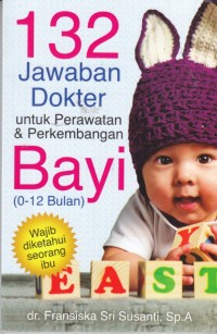 Image of 132 Jawaban Dokter untuk Perawatan dan Perkembangan Bayi ( 0- 12 Bulan )