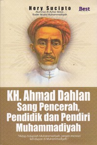 Image of KH Ahmad Dahlan sang pencerah pendidik dan pendiri muhammadiyah