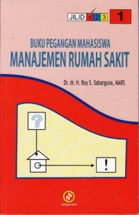 Image of Buku Pegangan Mahasiswa Manajemen Rumah Sakit Jilid 1