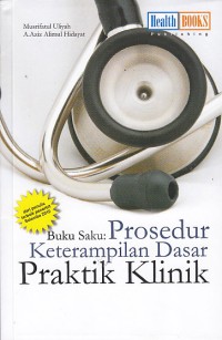 Image of Buku saku:Prosedur ketrampilan dasar praktek klinik
