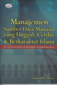 Image of Manajemen Sumber Daya MAnusia yang Unggul, Cerdas & BErkarakter Islami. Perubahan Menuju Perbaikan dalam Menjaga Kebenaran