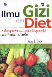 Image of Ilmu Gizi dan Diet. Hubungannnya dengan Penyakit-Penyakit untuk Perawat dan Dokter