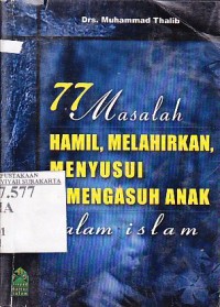 Image of 77 masalah hamil, melahirkan, menyusui, dan mengasuh anak dalam islam