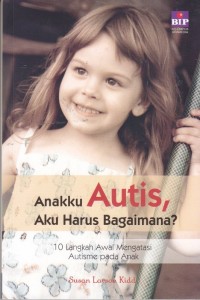 Image of Anakku Autis, Aku Harus Bagaimana?