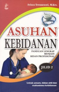 Image of Asuhan Kebidanan Panduan Lengkap Menjadi Bidan profesional Jilid 2