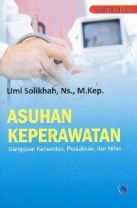Image of Asuhan Keperawatan: Gangguan Kehamilan, Persalinan & Nifas.
