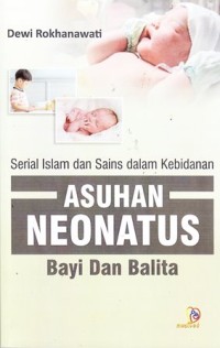Image of Serial islam dan sains dalam kebidanan: asuhan neonatus bayi dan balita