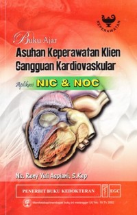 Image of Buku ajar asuhan keperawatan klien gangguan kardiovaskular aplikasi NIC dan NOC