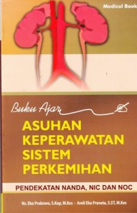 Image of Buku ajar asuhan keperawatan sistem perkemihan.pendekatan nanda Nic dan Noc