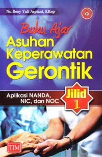Image of Buku ajar asuhan keperawatan gerontik aplikasi NANDA NIC dan NOC Jilid 1