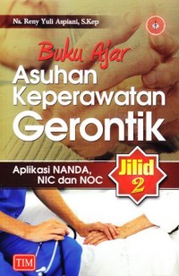 Image of Buku ajar asuhan keperawatan gerontik aplikasi NANDA NIC dan NOC Jilid 2