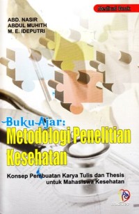 Image of Buku Ajar Metodologi penelitian kesehatan konsep pembuatan karya tulis dan thesis untuk mahasiswa kesehatan