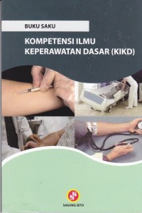Image of Buku Saku Kompetensi Ilmu Keperawatan Dasar ( KIKD )