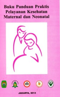 Image of Buku panduan praktis pelayanan kesehatan maternatal dan neonatal