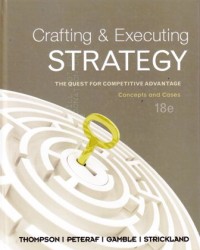 Image of Crafting and executing strategy. The quest for competitive advantage. Concepts and cases