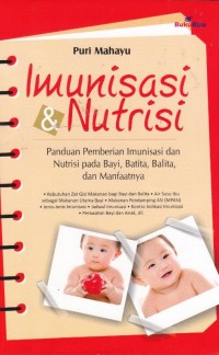 Image of Imunisasi & Nutrisi :Panduan Pemberian Imunisasi dan Nutrisi Pada bayi, Batita, Balita & Manfaatnya