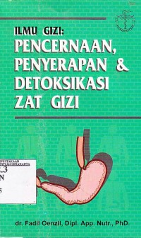 Image of Ilmu Gizi : Pencernaan, Penyerapan & Detoksikasi Zat Gizi