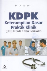 Image of KDPK Ketrampilan dasar praktik klinik (untuk bidan dan perawat)