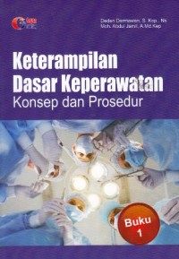 Image of Keterampilan Dasar Keperawatan ( Konsep dan Prosedur ) Buku 1