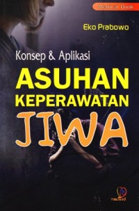 Image of Konsep dan aplikasi asuhan keperawatan jiwa