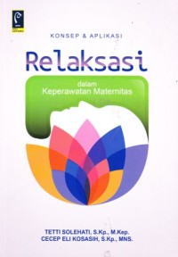Image of Konsep dan aplikasi relaksasi dalam keperawatan maternitas