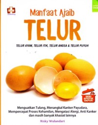 Image of Manfaat ajaib telur ayam, irik,angsa,dan telur puyuh: menguatkan tulang menangkal kanker payudara mempercepat proses kehamilan mengatasi alergi anti kanker dan masih banyak lagi