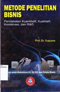 Image of Metode Penelitian Bisnis Pendekatan Kuantiatif, Kualitatif, Kombinasi, dan R&D