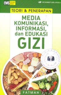 Image of Teori dan penerapan media komunikasi informasi dan edukasi gizi