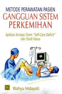Image of Metode perawatan pasien gangguan sistem perkemihan Aplikasi konsep orem Self Care Deficit dan studi kasus