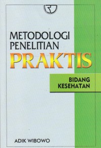 Image of Metodologi Penelitian Praktis Bidang Kesehatan