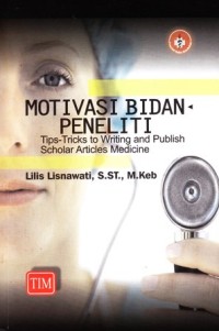 Image of Motivasi bidan peneliti(Tips and tricks to writing and publish schoolar articles medicine)