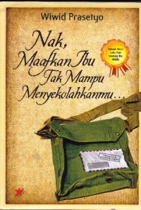 Image of Nak, Maafkan Ibu Tak Mampu Menyekolahkanmu