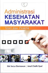 Image of Administrasi kesehatan masyarakat teori dan praktik