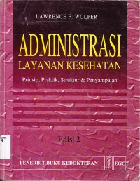 Image of Administrasi layanan kesehatan ; prinsip, praktek, struktur dan penyampaian