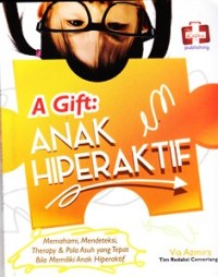 Image of Agift:anak hiperaktif memahami,mendeteksi terapi dan pola asuh yang tepat bila memiliki anak yang hiperaktif