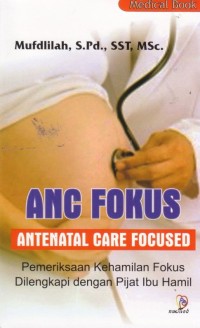 Image of ANC Fokus Antenatal Care Focused, Pemeriksaan Kehamilan Fokus Dilengkapi dengan Pijat Ibu Hamil