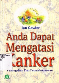 Image of Anda Dapat Mengatasi Kanker. Pencegahan dan Penatalaksanaan