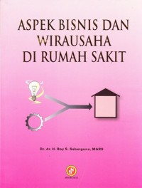 Image of Aspek bisnis dan wirausaha di rumah sakit