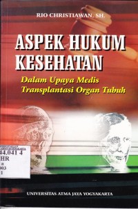 Image of Aspek Hukum Kesehatan> Dalam Upaya Mendistransplatasi Organ Tubuh