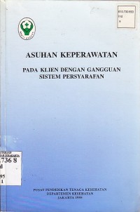 Image of Indonesia. Depkes. Pusdiknakes. Asuhan Keperawatan Pada Klien dengan Gangguang Sistem Persyarafan