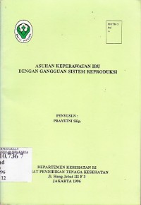 Image of Indonesia. Depkes. Pusat Tenaga Kesehatan. Asuhna KEperawtan Ibu dnegan Gangguan Sistem Reproduksi