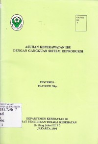 Image of Indonesia. Departemen Kesehatan. Pusat Pendidikan Tenaga Kesehatan. Asuhan KEbidanan Pada Ibu dengan Gangguan Sistem Reproduksi