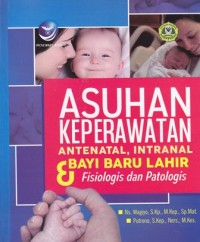 Image of Asuhan keperawatan antenatal dan bayi baru lahir fisiologis dan patologis