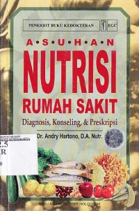 Image of Asuhan nutrisi rumah sakit : diagnosis konseling dan preskripsi.