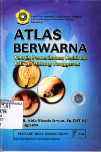 Image of Atlas Berwarna. Teknik Pemeriksaan Kelainan Telingan Hidung dan Tenggorokan
