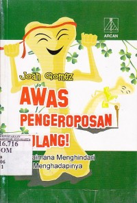Image of Awas Pengeroposan Tulang!; Bagaimana Menghindari dan Menghadapinya